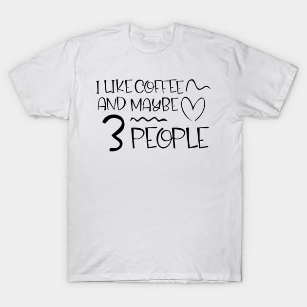 i like coffee and maybe 3 people T-Shirt by kreptiliya